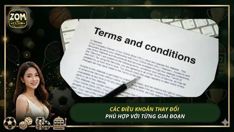 Các điều khoản thay đổi phù hợp với từng giai đoạn