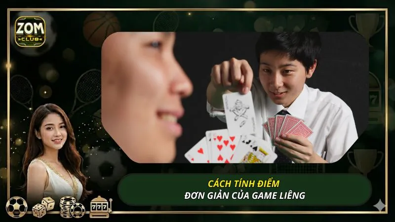 Cách tính điểm đơn giản của game liêng