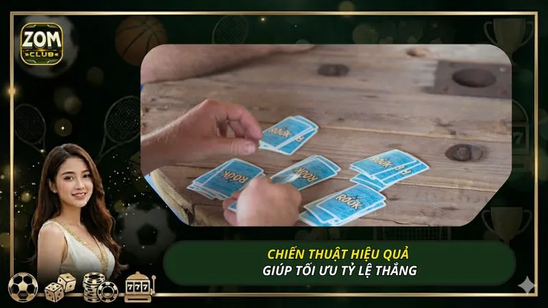 Chiến thuật hiệu quả giúp tối ưu tỷ lệ thắng