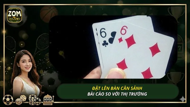 Đặt lên bàn cân sảnh bài cào so với thị trường