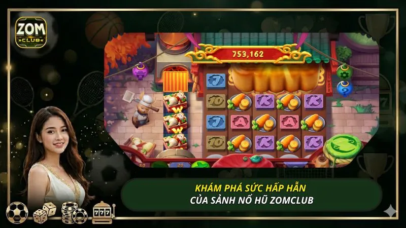 Khám phá sức hấp hẫn của sảnh nổ hũ ZOMCLUB
