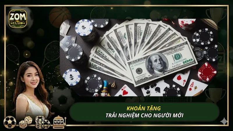 Khoản tặng trải nghiệm cho người mới