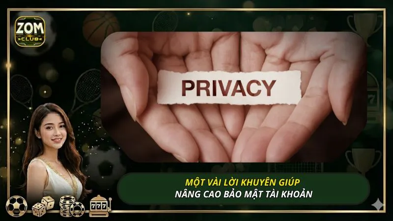 Một vài lời khuyên giúp nâng cao bảo mật tài khoản