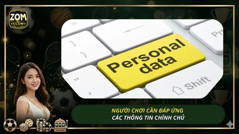 Người chơi cần đáp ứng các thông tin chính chủ