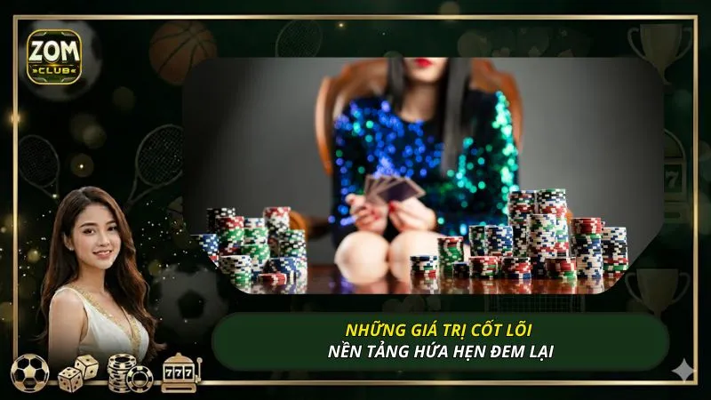 Những giá trị cốt lõi nền tảng hứa hẹn đem lại