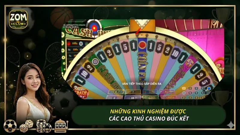 Những kinh nghiệm được các cao thủ casino đúc kết