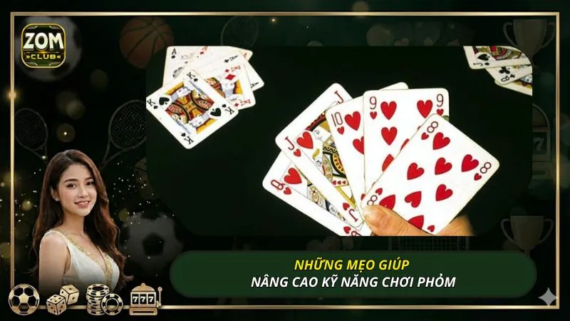 Những mẹo giúp nâng cao kỹ năng chơi phỏm