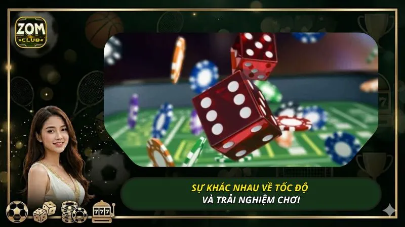 Sự khác nhau về tốc độ và trải nghiệm chơi