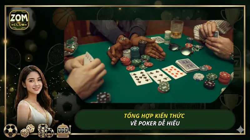 Tổng hợp kiến thức về poker dễ hiểu
